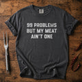 99 Problems T-shirt