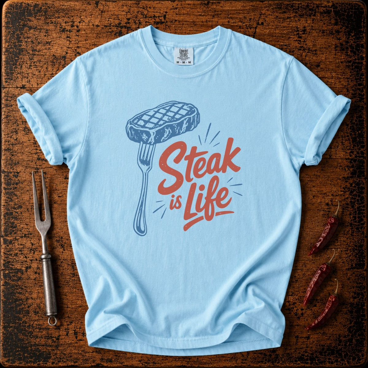 Steak Is Life T-shirt