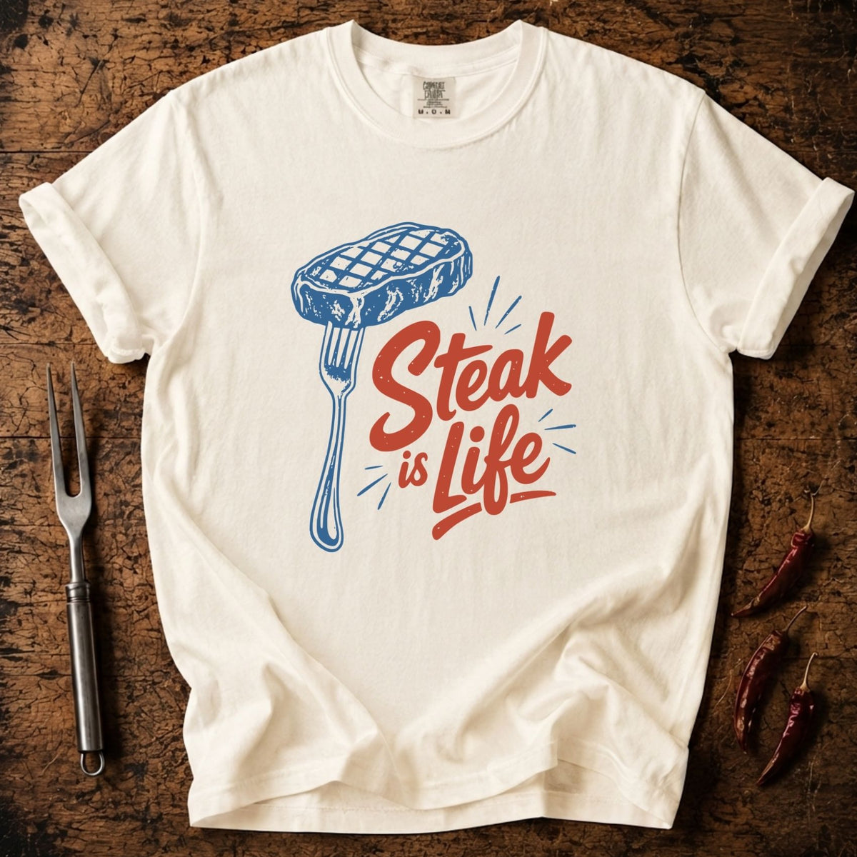 Steak Is Life T-shirt